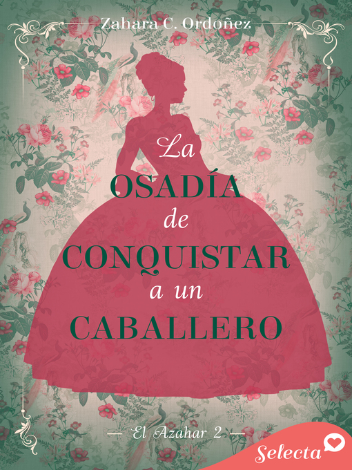 Title details for La osadía de conquistar a un caballero (El azahar 2) by Zahara C. Ordóñez - Available